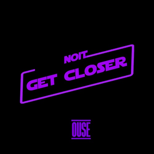 NOIT - Get Closer [OUSEX10]